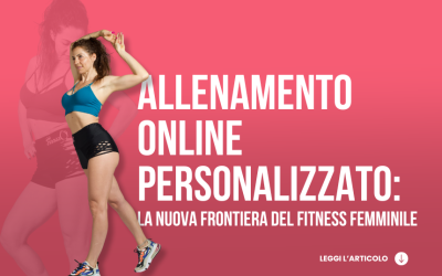 Allenamento online personalizzato: la nuova frontiera del Fitness femminile